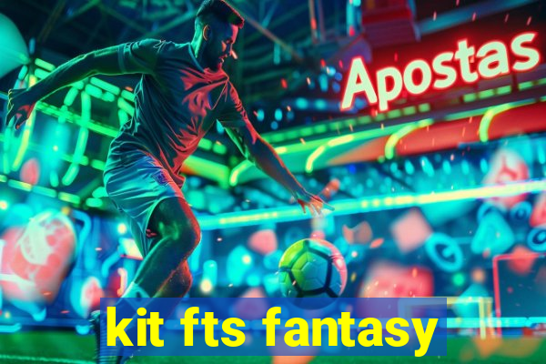 kit fts fantasy